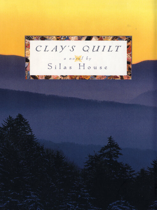 Title details for Clay's Quilt by Silas House - Available